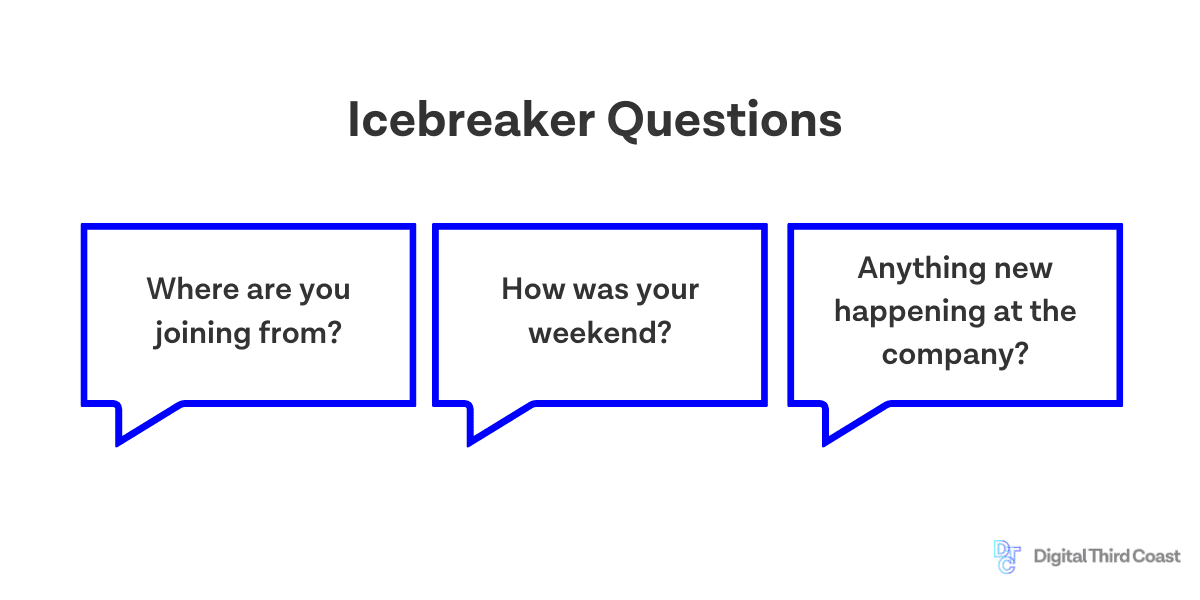 Examples of icebreaker questions.